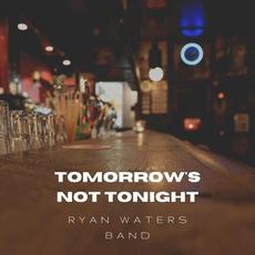 Tomorrow's Not Tonight mp3 Single by Ryan Waters Band