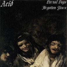 Eternal Days, Forgotten Years mp3 Album by Acid (US)