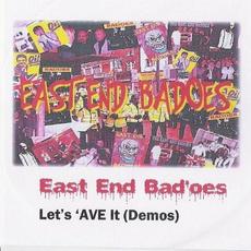 Let's 'Ave It! (Demos) mp3 Album by East End Badoes