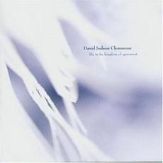 Life In The Kingdom Of Agreement mp3 Album by David Judson Clemmons