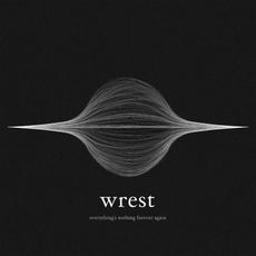 Everything's Nothing Forever Again mp3 Album by Wrest