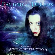 Some Kind Of Poetic Destruction mp3 Album by Factory Of Dreams