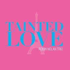 Tainted Love mp3 Album by Robin Nolan Trio