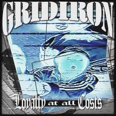 Loyalty at All Costs mp3 Album by Gridiron (2)