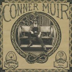 Cornbread Rising Turkey Moon mp3 Album by Conner Muir
