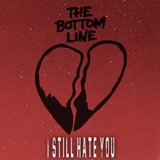 I Still Hate You mp3 Album by The Bottom Line