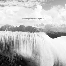 Dogma 13 mp3 Album by M. Walking On The Water