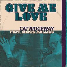 Give Me Love mp3 Single by Cat Ridgeway