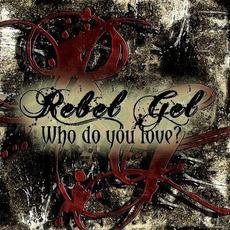 Who Do You Love? mp3 Single by Rebel Gel