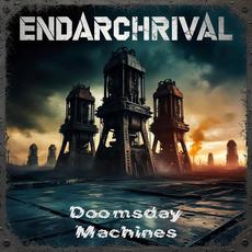 Doomsday Machines mp3 Album by ENDARCHRIVAL
