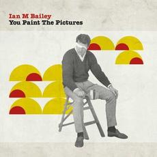 You Paint The Pictures mp3 Album by Ian M Bailey