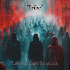 Life Amongst Strangers mp3 Album by Tribe3