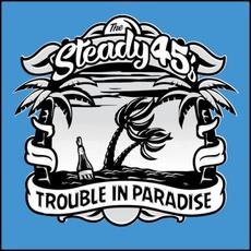 Trouble in Paradise mp3 Album by The Steady 45's