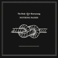 Nothing Passes mp3 Album by The Body & Braveyoung