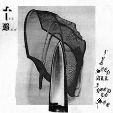 I’ve Seen All I Need to See mp3 Album by The Body