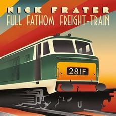 Full Fathom Freight-Train mp3 Album by Nick Frater