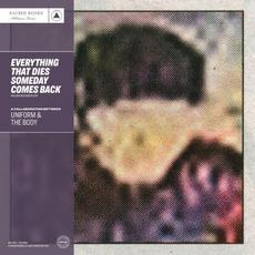 Everything That Dies Someday Comes Back mp3 Album by Uniform & The Body