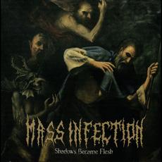 Shadows Became Flesh mp3 Album by Mass Infection