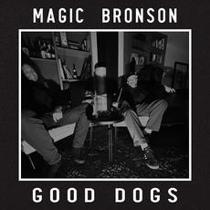 Good Dogs mp3 Album by Magic Bronson
