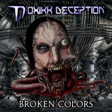 Broken Colors mp3 Album by Toxikk Deception