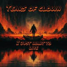 I just want to live mp3 Album by Tears of Clown