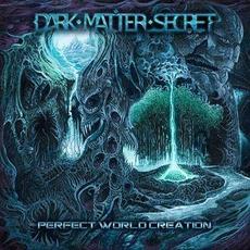 Perfect World Creation mp3 Album by Dark Matter Secret