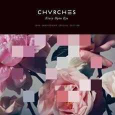 Every Open Eye (10th Anniversary Special Edition) mp3 Album by CHVRCHES