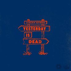 Yesterday Is Dead mp3 Single by Josiah Queen
