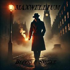Blood & Smoke mp3 Album by Maxwellium
