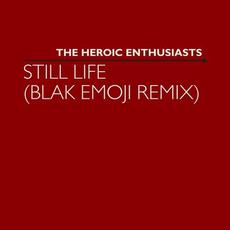 Still Life (Blak Emoji Remix) mp3 Single by The Heroic Enthusiasts