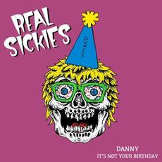 Danny, It’s Not Your Birthday mp3 Album by Real Sickies