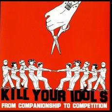 From Companionship To Competition mp3 Album by Kill Your Idols