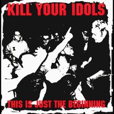This Is Just the Beginning mp3 Album by Kill Your Idols