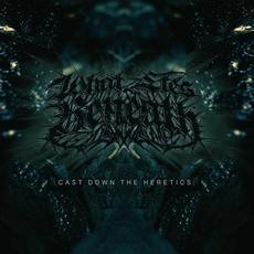 Cast Down The Heretics mp3 Album by What Lies Beneath