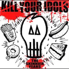 The Skinnier Years mp3 Artist Compilation by Kill Your Idols