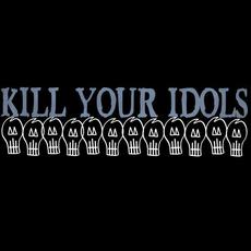 Kill Your Idols mp3 Artist Compilation by Kill Your Idols