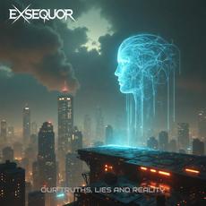 Our Truths, Lies and Reality mp3 Album by Exsequor