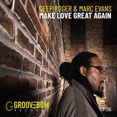 Make Love Great Again mp3 Single by Deep Roger & Marc Evans
