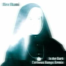 In the Dark (Corbeau Hangs Remix Version) mp3 Single by Alex Okami