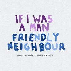 Friendly Neighbour / If I Was a Man mp3 Single by Bones and Jones