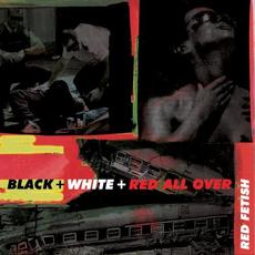 Black + White + Red All Over mp3 Album by Red Fetish