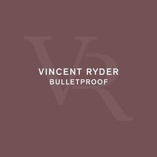 Bulletproof mp3 Single by Vincent Ryder
