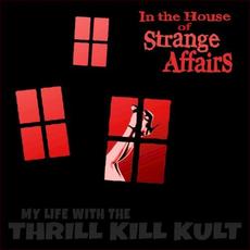 In the House of Strange Affairs mp3 Album by My Life With The Thrill Kill Kult