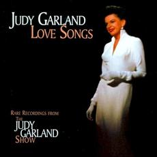 Love Songs: Rare Recordings From the Judy Garland Show mp3 Artist Compilation by Judy Garland