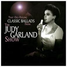 That Old Feeling: Classic Ballads from The Judy Garland Show mp3 Artist Compilation by Judy Garland
