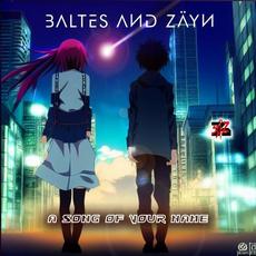 A Song Of Your Name mp3 Album by Baltes & Zäyn
