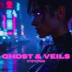 Ghosts & Veils mp3 Album by Dystopium