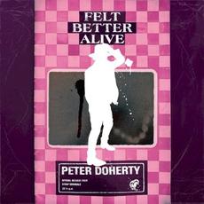 Felt Better Alive mp3 Album by Peter Doherty
