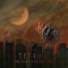 T.E.T.R.U.S. mp3 Album by Phil Selvini & The Mind Warp