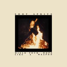 Wield Your Hope Like a Weapon mp3 Album by Soot Sprite